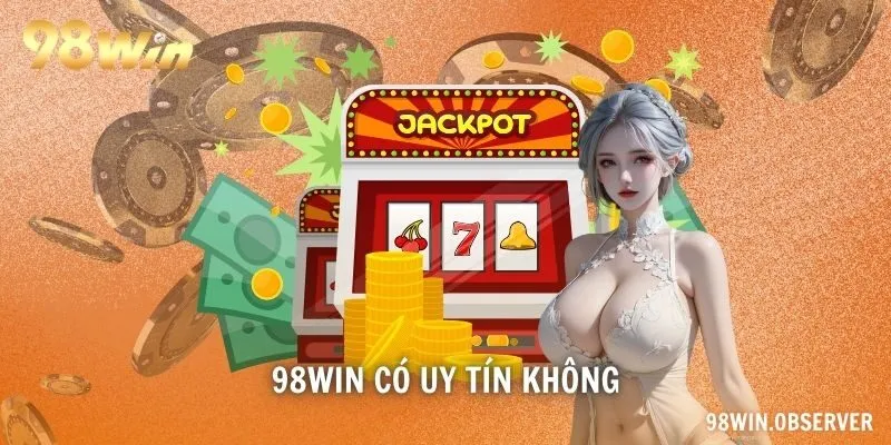 98WIN có uy tín không