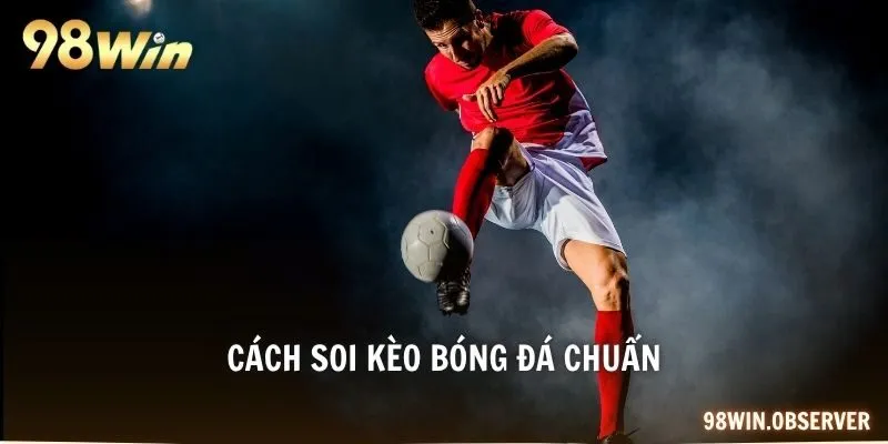 cách soi kèo bóng đá chuẩn